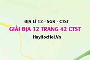 Giải Địa lí 12 trang 42 Chân trời sáng tạo SGK